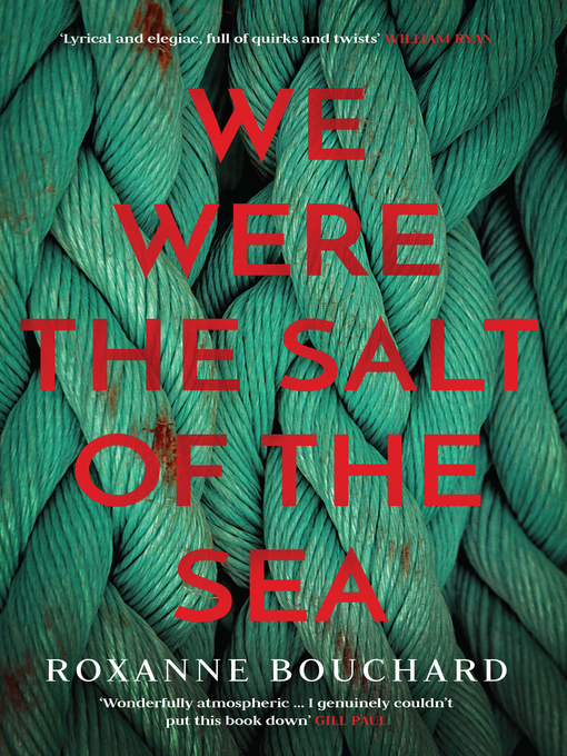 Title details for We Were the Salt of the Sea by Roxanne Bouchard - Available